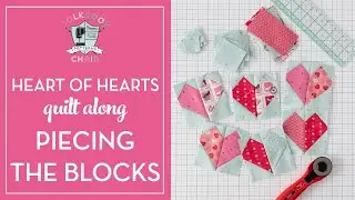 How to Make Heart Quilt Blocks; Heart of Heart Quilt Along