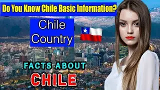 What is Chile REALLY like?   |  Chile Country Facts