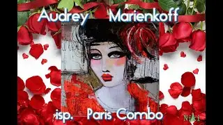 Audrey    Marienkoff    ( Одри Мариенкофф )      isp .  Paris Combo