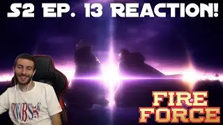 A Truth Reveled! Fire Force: Season 2 Episode 13 - Reaction!