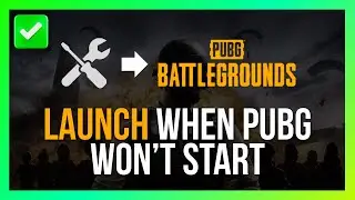 How to Launch PUBG Battlegrounds When It Won&rsquo;t Start on PC [Quick Guide]