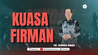 Kuasa Firman - Pdt. Theofilus Hendra - GKB Kahal