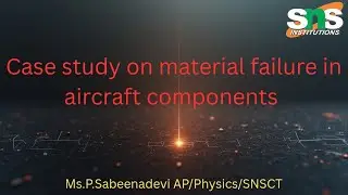 Case study on material failure in Air craft components | Engineering Physics|SNS Institutions 
