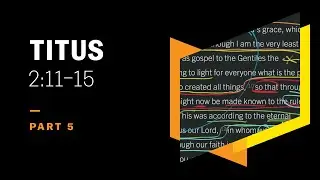 Pardoned to Be Passionate for Good Deeds: Titus 2:11&ndash;15, Part 5