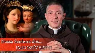 Nossa Senhora dos... IMPOSSÍVEIS??!! | Padre Flavio (Esplendores de Maria)