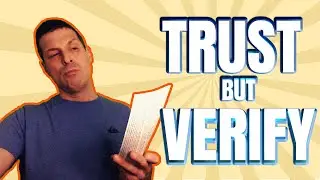 Trust but Verify wise words to live by.