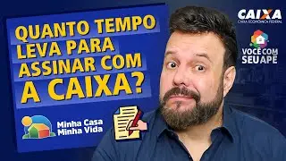 SICAQ Aprovado, Já Assinei Contrato Com a Construtora, Quanto Tempo Leva Para Assinar com a Caixa?
