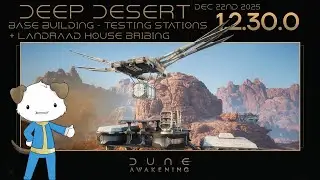 Dune: Awakening 1.2.30 (Dec 22nd 2025) Deep Desert - Base Building - TS Loop + Bribing 10 Houses