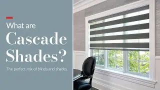 What are Cascade Shades / Zebra Shades?