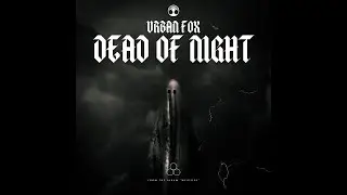 Dead of Night - Urban Fox (Official Video)