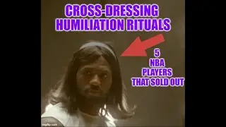 5 NBA Players That Sold Out | Cross-Dressing Humiliation Rituals Exposed
