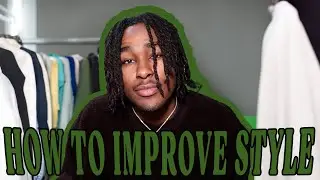 HOW TO IMPROVE STYLE *2024 GUIDE*