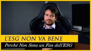 Perch&eacute; NON mi PIACCIONO i fondi ESG
