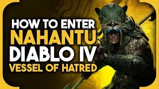 How to Enter Nahantu in Diablo IV: Vessel of Hatred