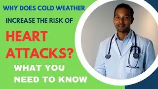 Why Does Cold Weather Increase the Risk of Heart Attacks?