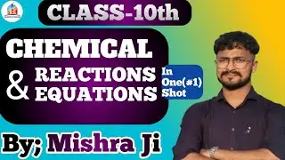 Chemical Reactions & Equations Class-10th ;Complete Chapter In One Lecture | By; MishraJi #chemistry