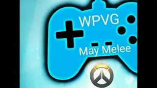 WPVG May Melee (Overwatch Tournament)