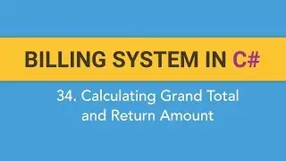 34. How to create BILLING SYSTEM in C#? (Calculating Grand Total and Return Amount)