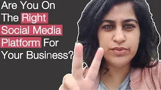 Are You On The RIGHT Social Media Platform For Your Business? | Gurnoor Behl
