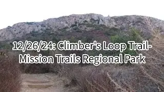 12/26/24: Mission Trails Regional Park- Visitor Center to Climber's Loop Trail Hike- San Diego, Ca