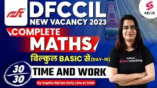 DFCCIL New Vacancy 2023 | TIme and Work | DFCCIL Previous Year Questions Maths | Gopika Ma'am