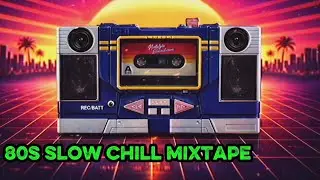 80s Slow Chill Mixtape 