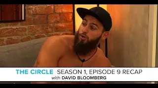 The Circle | Season 1, Episode 9 Recap with David Bloomberg: 