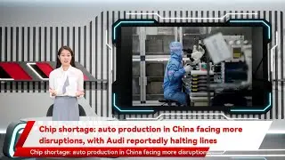 Chip shortage: auto production in China facing more disruptions, with Audi reportedly halting lines