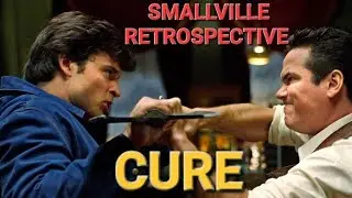 Smallville Retrospective: Cure