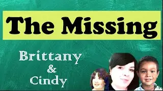 The Missing:  The stories of Cindy Lesko and Brittany Ann Ford