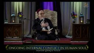 Ongoing Internal conflict in Human Soul - Shaykh Hamza Yusuf