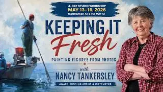 Keeping It Fresh; Painting Figures From Photos with Nancy Tankersley