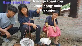 Na•a je toanio toa unon nang•naba toskagen||Garo short film