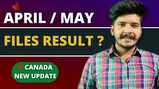 April / May Files Result Timeline | Canada immigration 2022 | Canada Visa Updates | Canada PPR