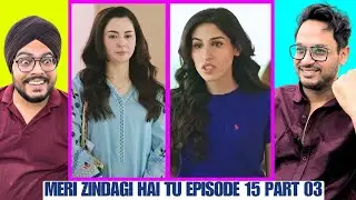 Meri Zindagi Hai Tu Episode 15 Reaction | Part 03 | Emotions Are Reaching a Breaking Point