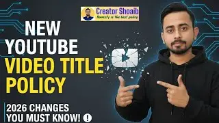 YouTube New Video Title Policy 2026 &ndash; Creators Alert 😮 | Creator Shoaib 2026