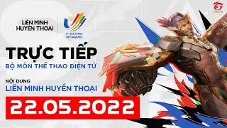 RE-LIVE | eSport SEA GAMES 31 - Li&ecirc;n minh huyền thoại - Ng&agrave;y thi đấu 22/5
