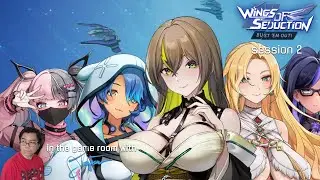 Wings of Seduction: Bust 'em Out! | Session 2