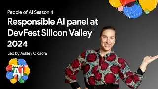Responsible AI panel at DevFest Silicon Valley 2024