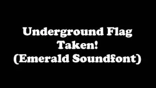 Underground Flag Taken! (Emerald Soundfont)