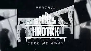 Perthil - Tekk Me Away [HARDTEKK]