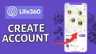 How to Create Account on Life360 2025?