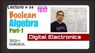 54. Boolean Algebra (Part-1) in Hindi/Digital Electronics | TECH GURUKUL  by Dinesh Arya