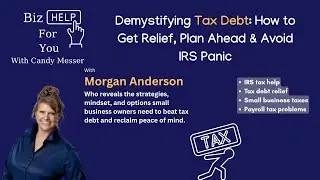 Demystifying Tax Debt: How to Get Relief, Plan Ahead & Avoid IRS Panic with Morgan Anderson