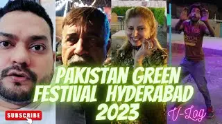 Pakistan Hyderabad Green Festival 2023 |  Food Festival 2023 | V-Log | Muhammad Shoaib Taqi