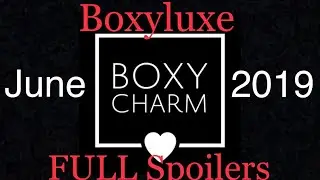 JUNE 2019 BOXYLUXE BOXYCHARM FULL SPOILERS