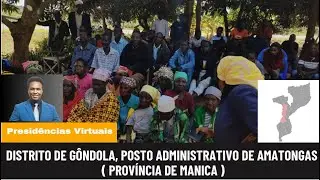 Presidências Virtuais – Distrito de Gôndola, Posto Administrativo de Amatongas,(ProvÍncia de Manica)