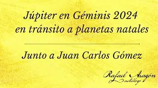 El tr&aacute;nsito de J&uacute;piter en G&eacute;minis en aspecto a planetas natales 2024 con @juancarlosgomezpsicologo