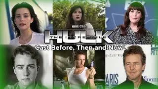 The Incredible Hulk (2008) Cast Before, Then and Now 2021 | Bruce Banner, Betty Ross, and more...