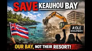 Saving Keauhou Bay: Community Takes On Kamehameha Schools Development & Hawai'i Planning Department